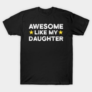 Awesome Like My Daughter | Father's Day Gift Shirt T-Shirt